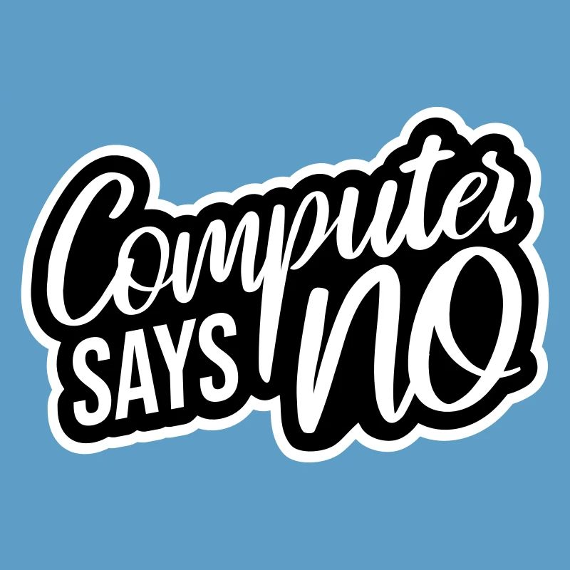 Computer Says No Funny Programmer Nerd Technique