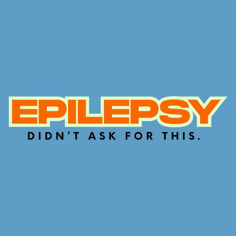 Epilepsy didn´t ask for this