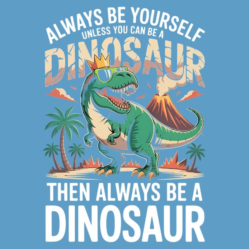 Sei immer du selbst, es sei denn, du kannst ein Dinosaurier sein