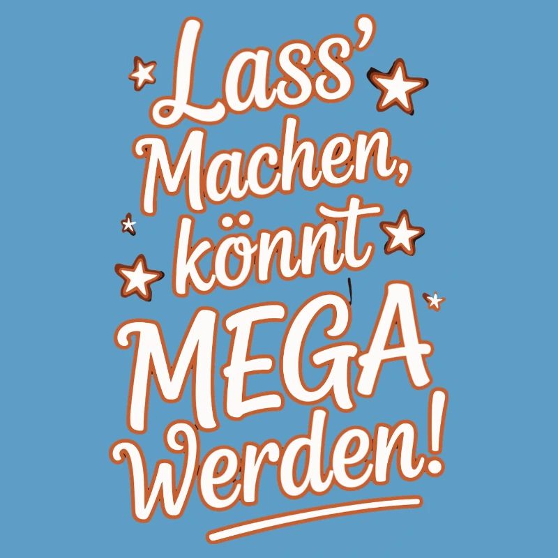 Lass' Machen Könnt Mega Werden Optimistisch Spruch