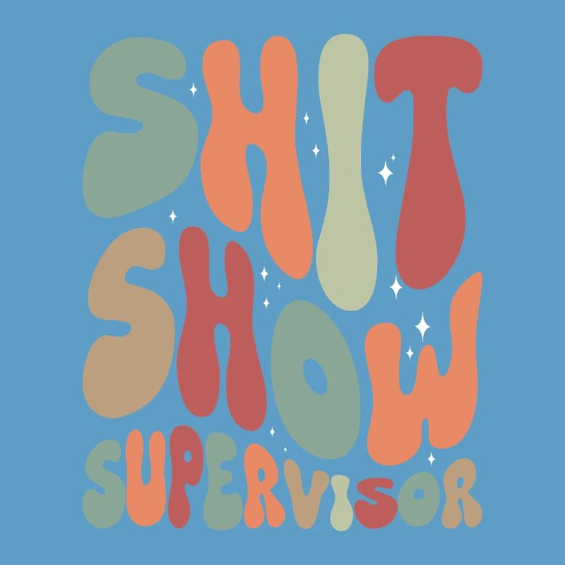 Shit Show Supervisor