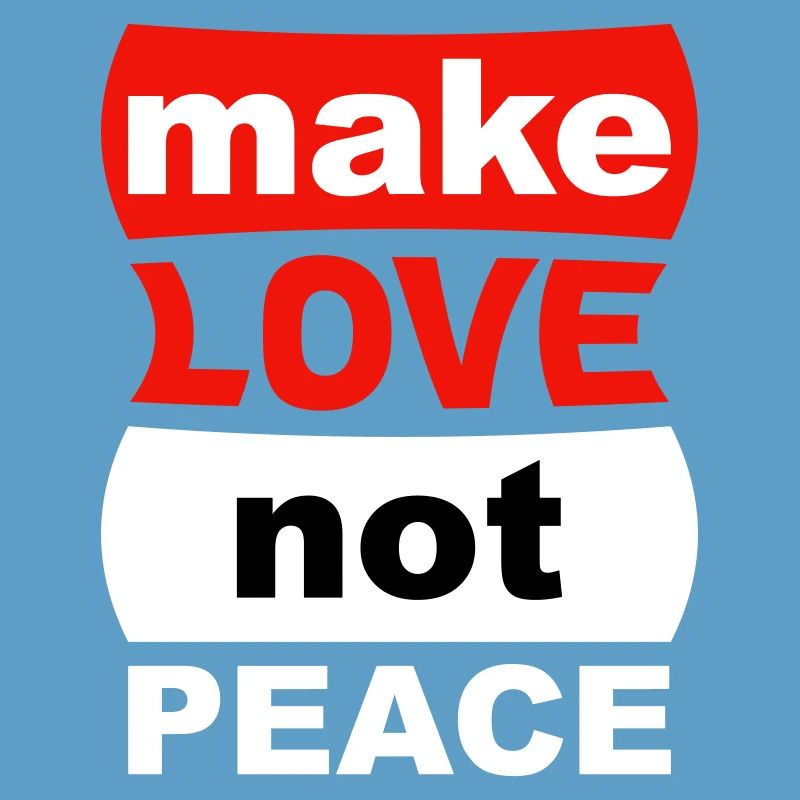 make love not peace