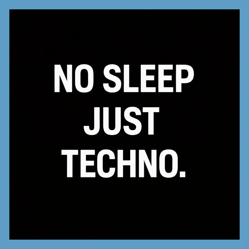Pas de sommeil, juste Techno