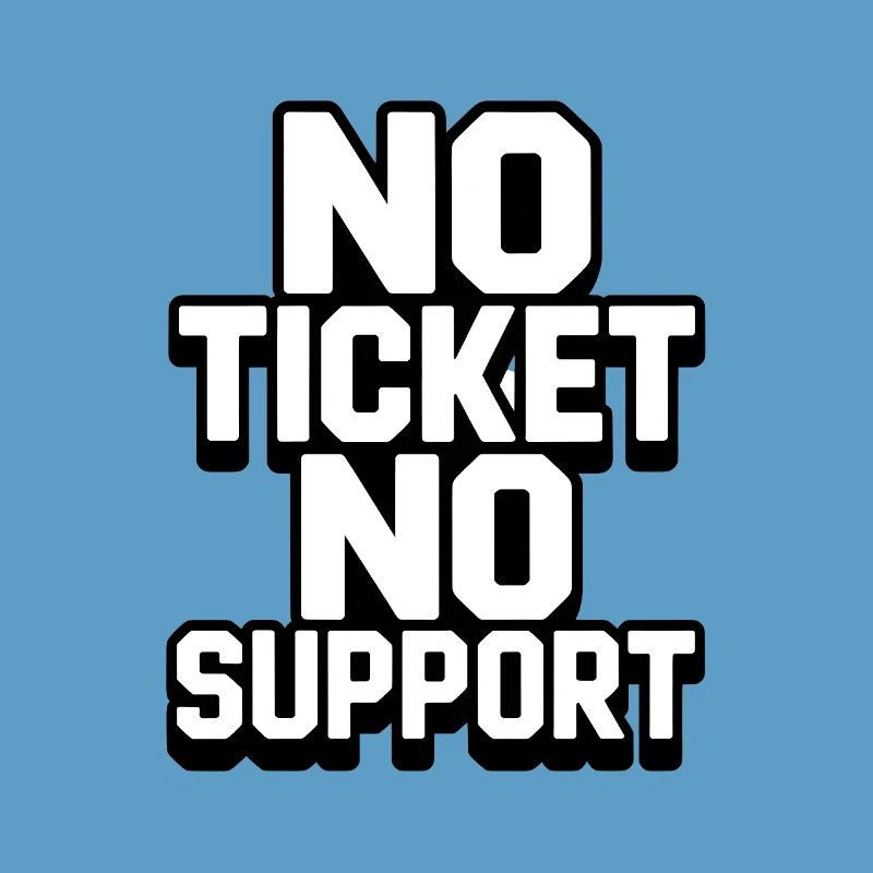PAS DE TICKET PAS DE SUPPORT WHITE Admin informatique