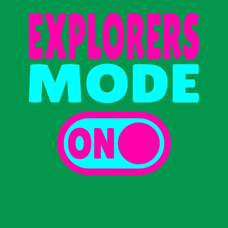 Explorers Mode ON – For real world explorers