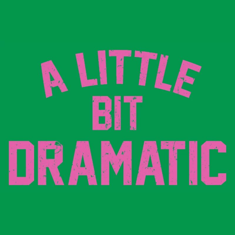A Liitle Bit Dramatic
