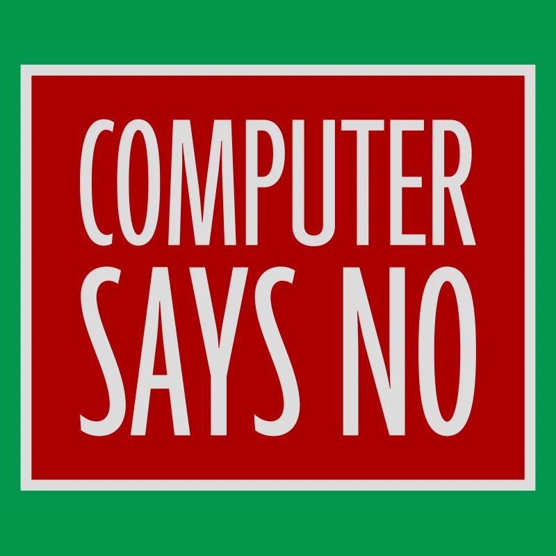 Computer Says No Funny Programmer Nerd Technique