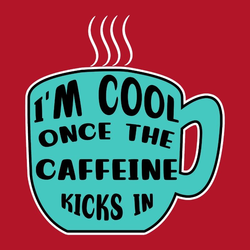 Caffeine Coffee Drinker Coffee Cup Coffee Statement