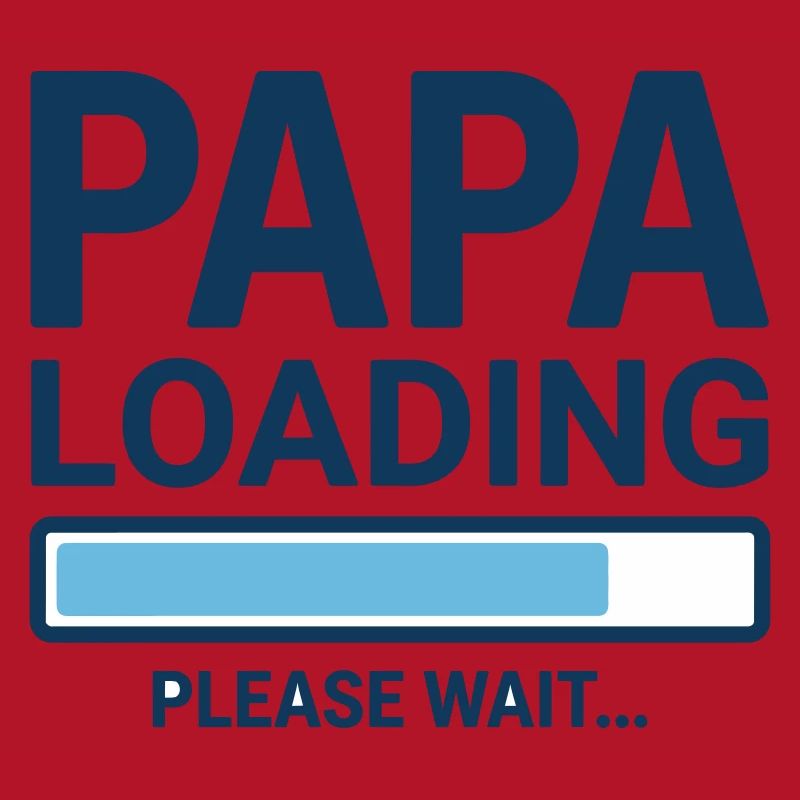 Papa loading please wait - Soon to be a dad?