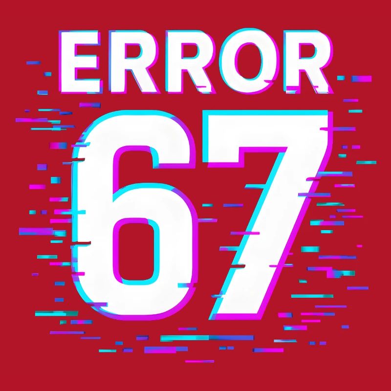 Error 67 Six Seven Glitch Cyber Meme Gift Idea