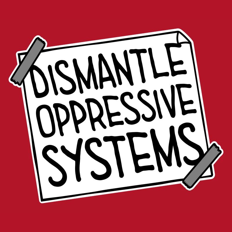 Dismantle Oppressive Systems Activism Statement