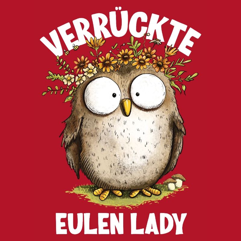 Eule mit Spruch Verrückte Eulen Lady