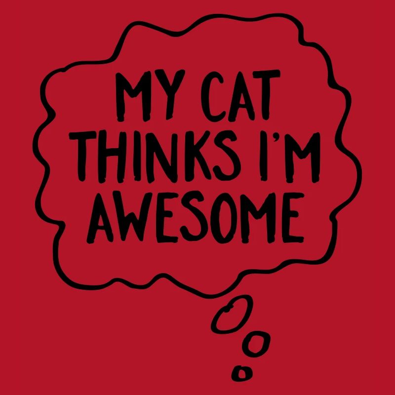 My Cat Thinks I'm Awesome