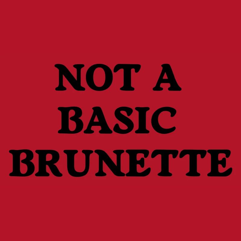 not a basic brunette