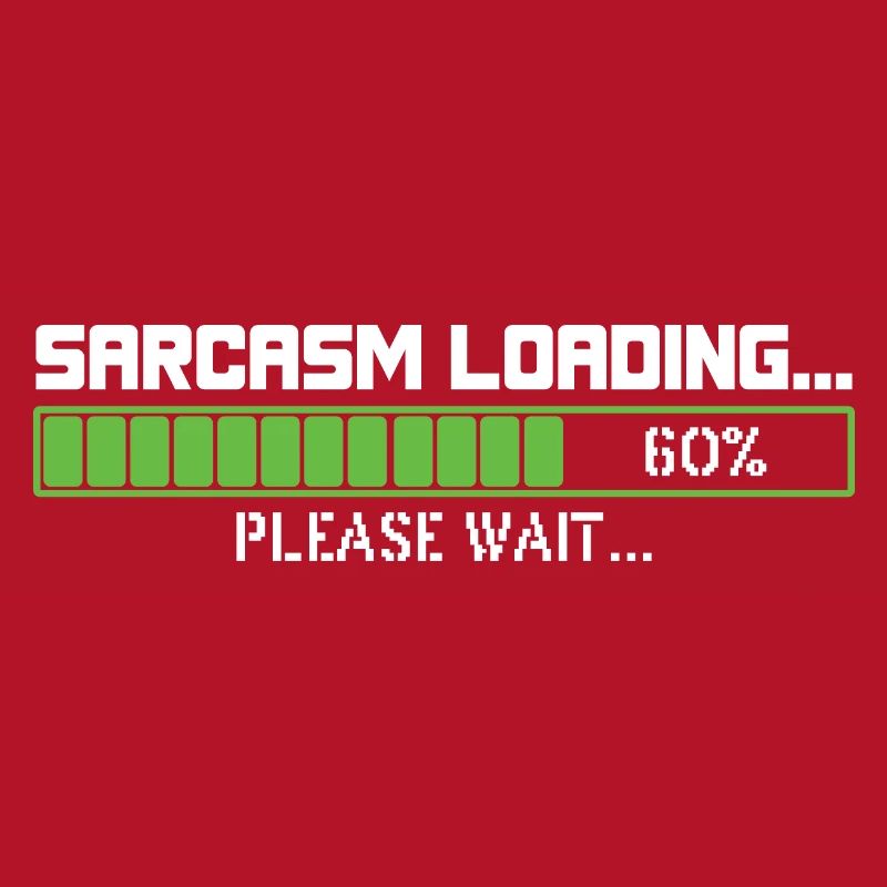 Sarcasm loading please wait
