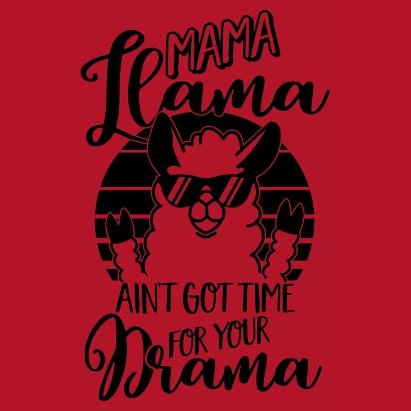 Mama Llama ain't got time for your Drama - Mutter