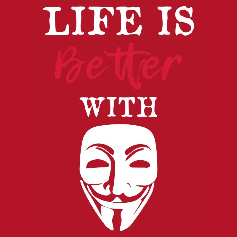 Life Is Better With Anonymous