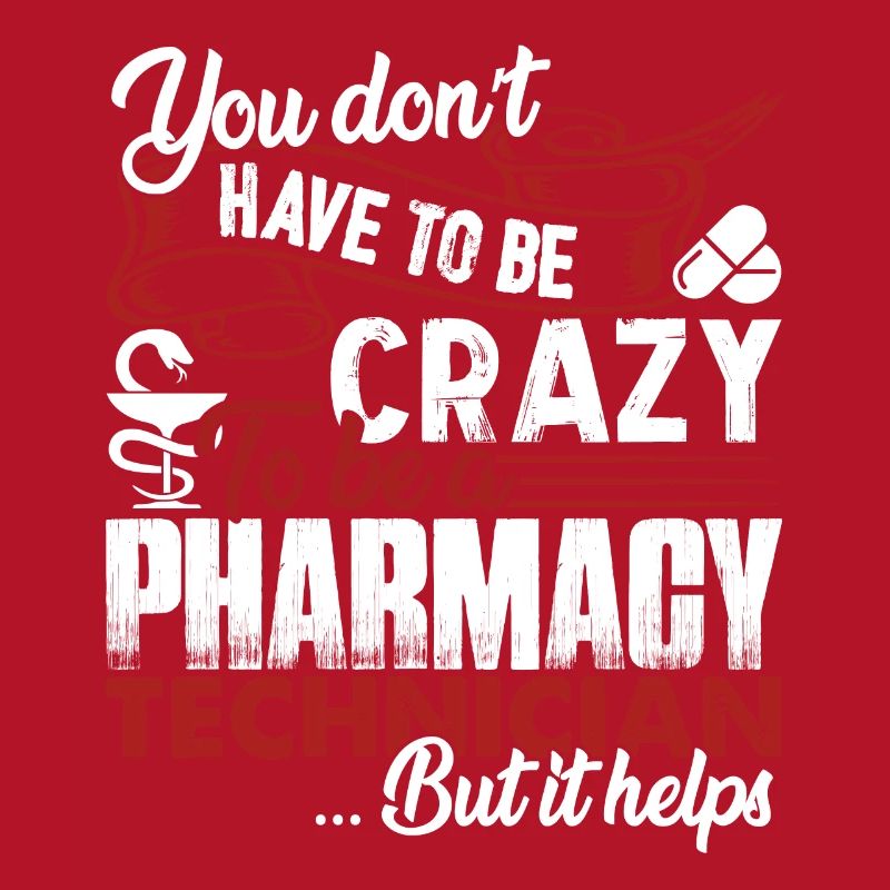 Pharmacy Technician Crazy Pharmacy Technician