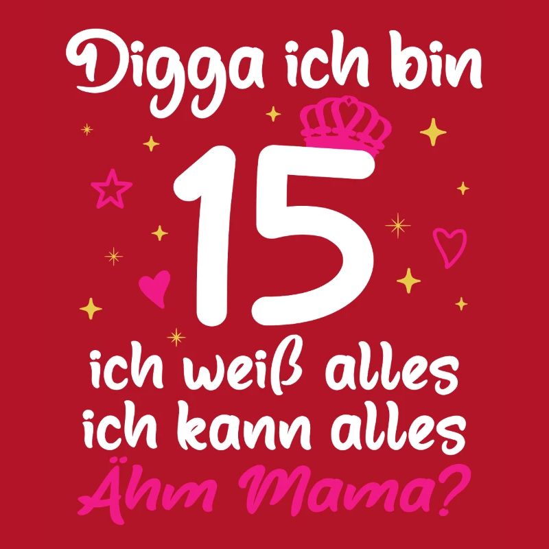 15. Geburtstag Mädchen Digga ich bin 15