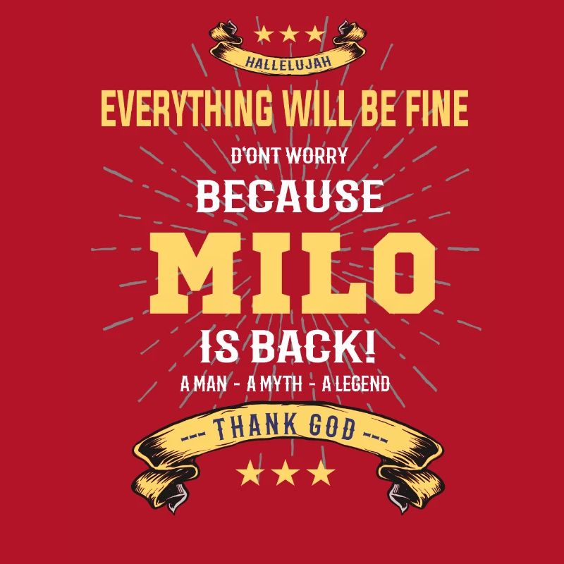 Everything will be fine Milo Is back