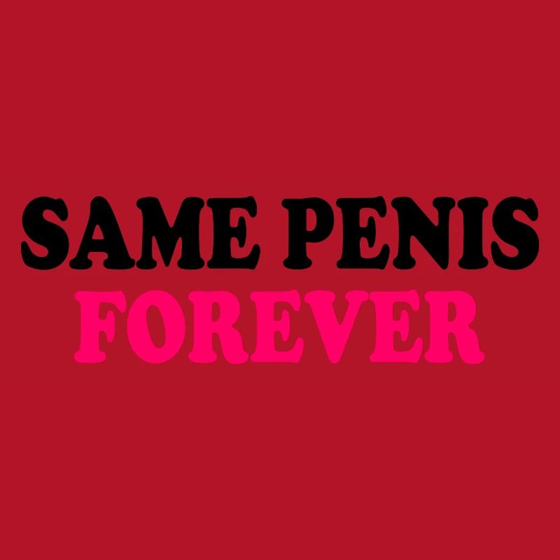 Same penis forever