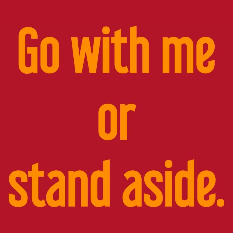 Geh mit oder beiseite