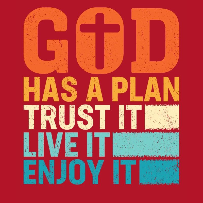 God Has A Plan Trust It Love It Enjoy It