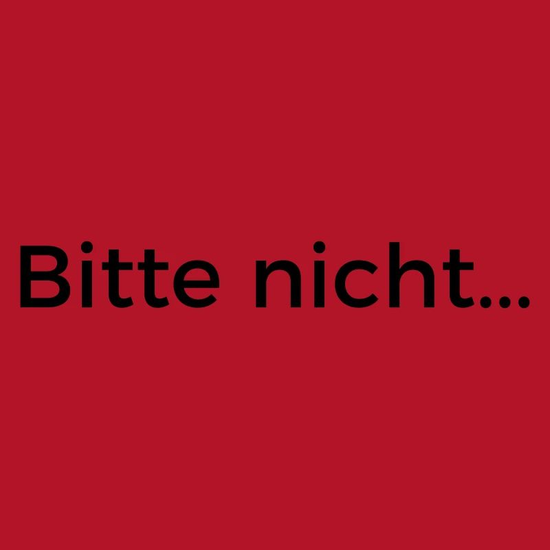 Bitte nicht...