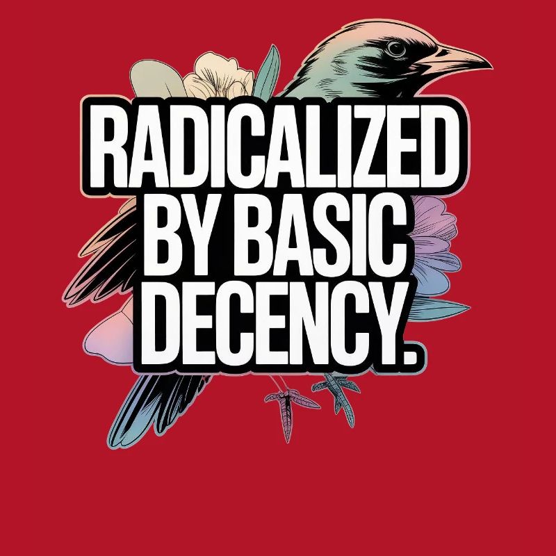 Radicalized by Basic Decency Statement