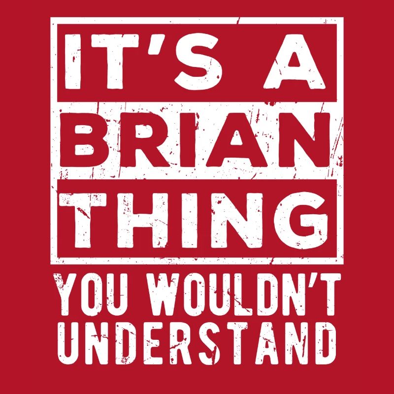 C’est une chose de Brian que tu ne comprendrais pas