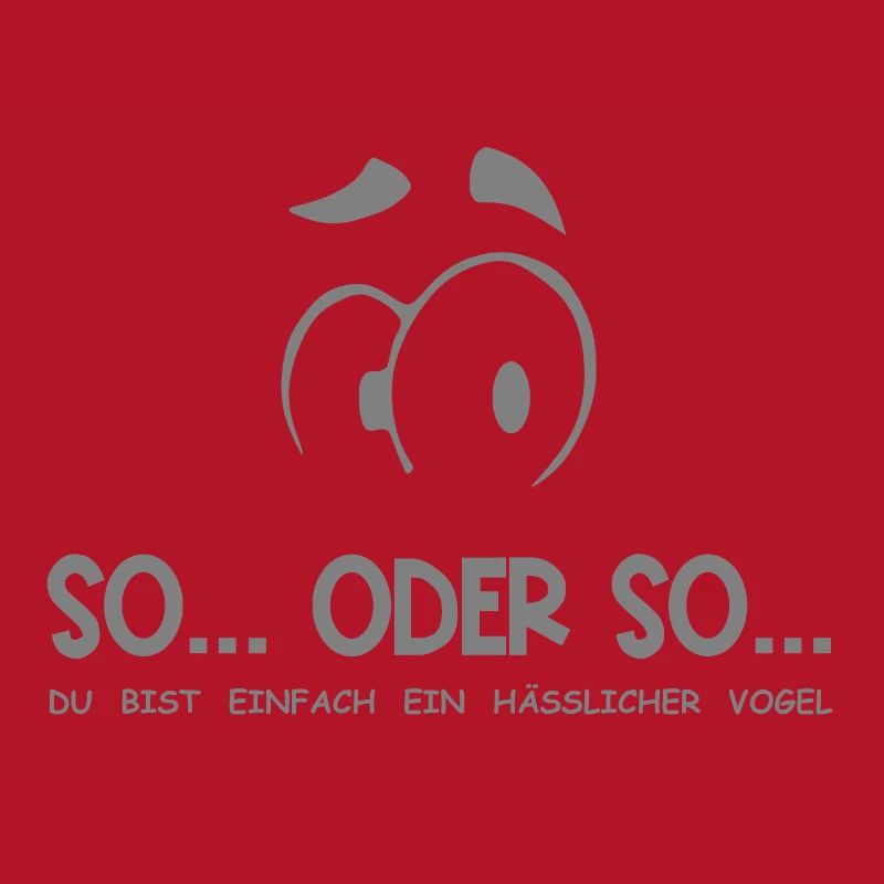 So...Oder So: Hässlicher Vogel - Grau