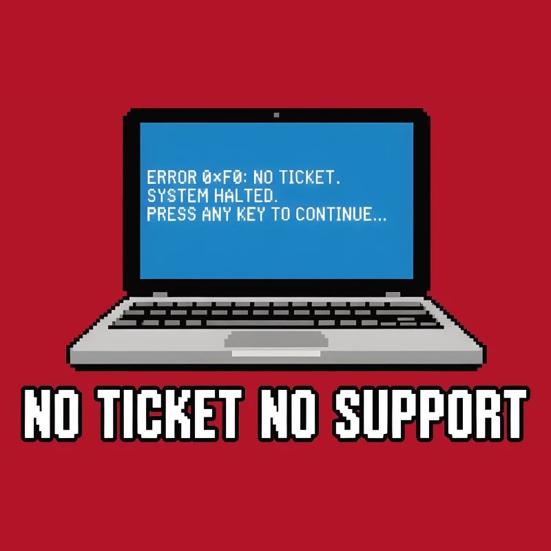 No Ticket No Support Admin IT-Support Spruch