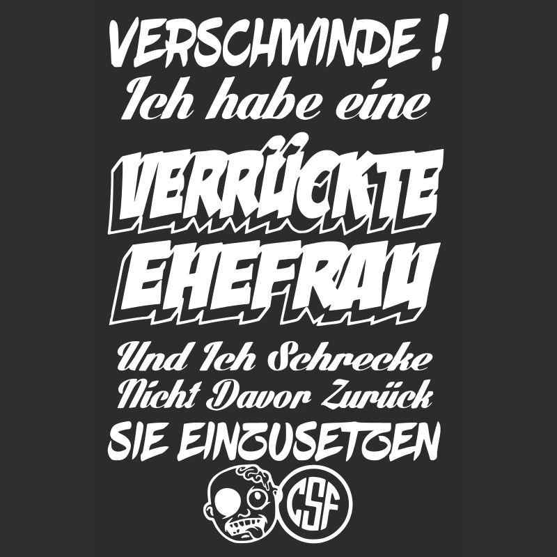 Verschwinde ich habe eine verrückte Ehefrau