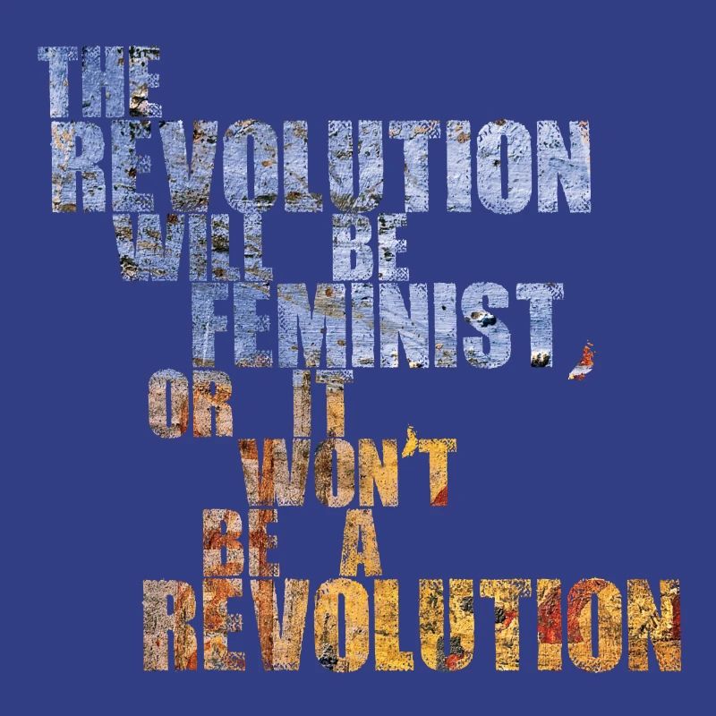 Die Revolution wird feministisch sein, oder wird sie es nicht sein