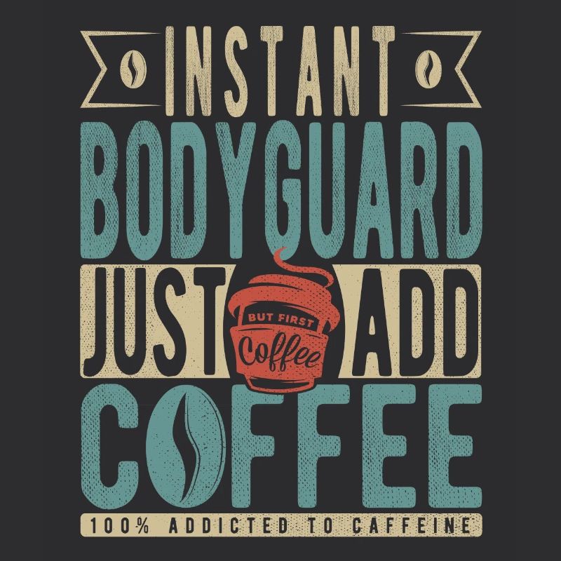 Garde du corps instantané Il suffit d’ajouter du café