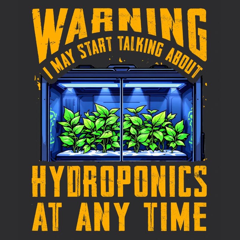 Warning I may start talking about Hydroponics