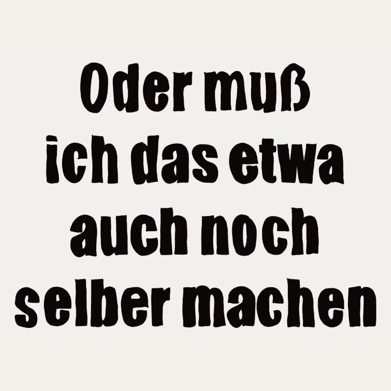 Oder muss ich das etwa auch selbst machen