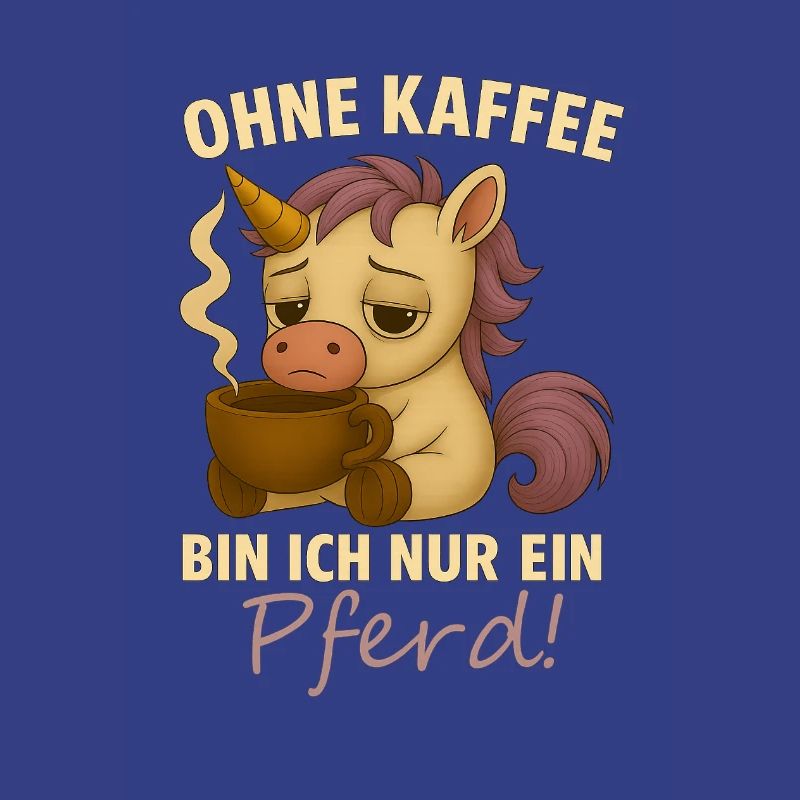 Ohne Kaffee bin ich nur ein Pferd