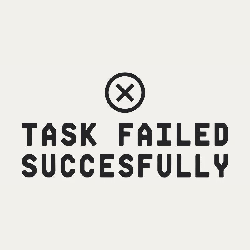 Task Failed Successfully IT Paradoxon