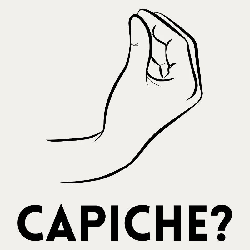 Capiche – Verstehst du?