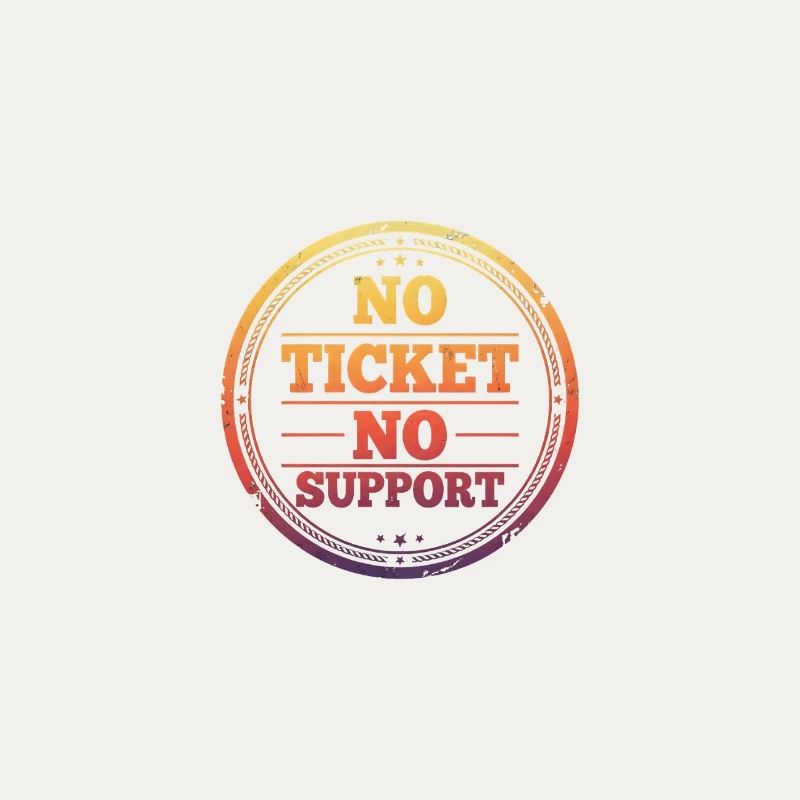 Pas de ticket, pas de support