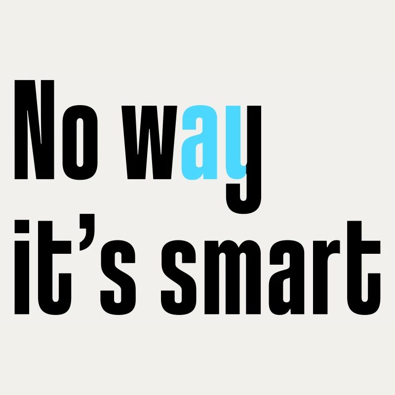 Pas question que ce soit intelligent