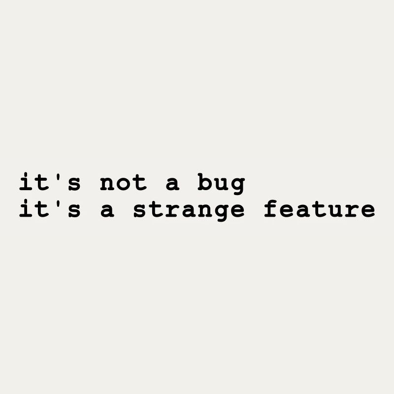 it's not a bug - it's a strange feature