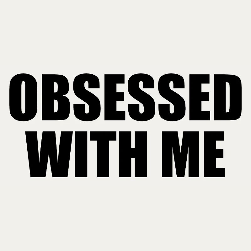 obsessed with me