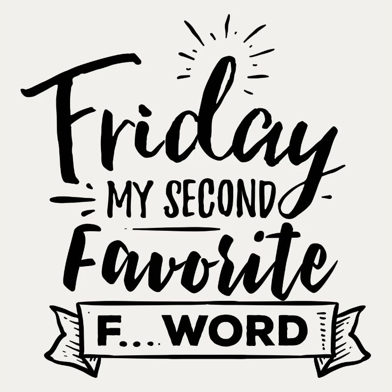 Friday My Second Favorite F Word