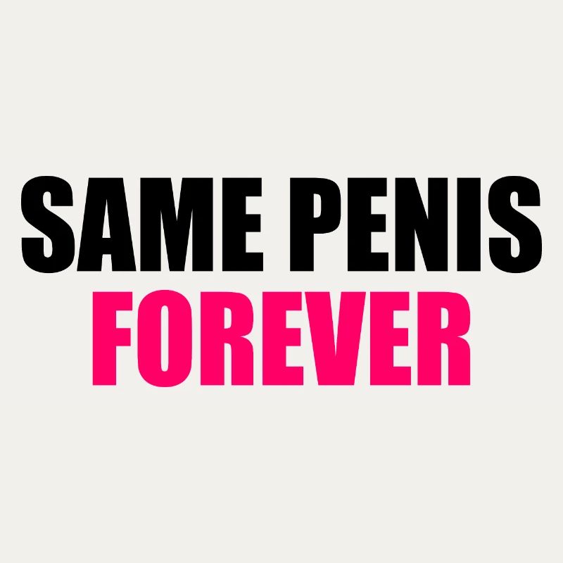 Same penis forever