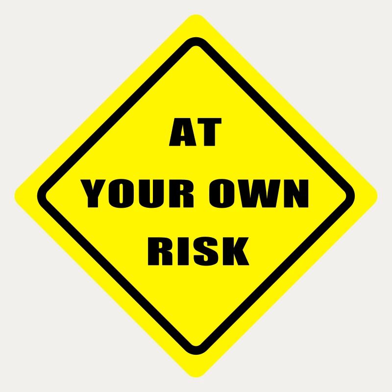At your own risk
