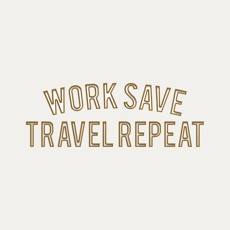 Work Save Travel Repeat