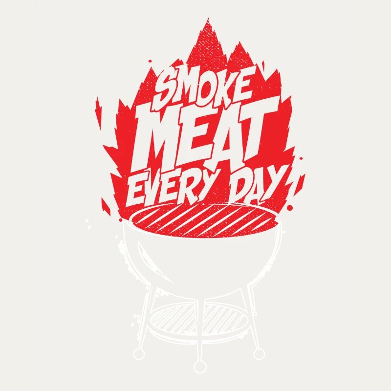 Smoke meat everyday