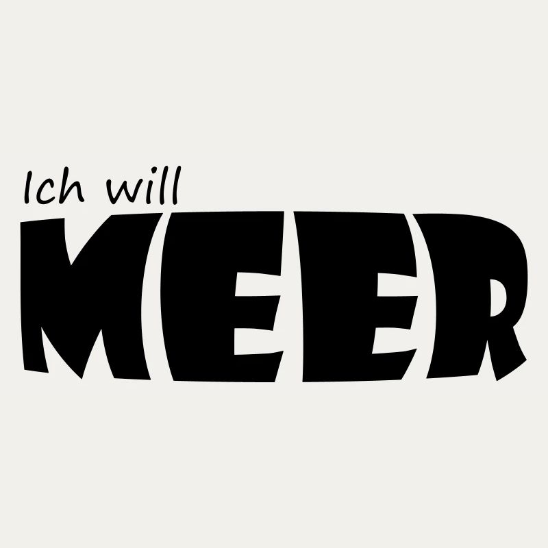 ICH WILL MEER